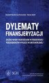 Okładka książki: Dylematy finansjeryzacji. Dłużne papiery wartościowe w finansowaniu przedsiębiorstw w Polsce i w Unii Europejskiej