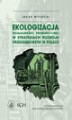 Okładka książki: Ekologizacja działalności produkcyjnej w strategiach rozwoju przedsiębiorstw w Polsce