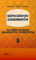 Okładka książki: BEZPIECZEŃSTWO KONSUMENTÓW na rynkach usług finansowych i społecznych