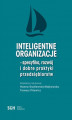 Okładka książki: Inteligentne organizacje - specyfika, rozwój i dobre praktyki przedsiębiorców