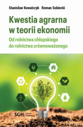Okładka: KWESTIA AGRARNA W TEORII EKONOMII. Od rolnictwa chłopskiego do rolnictwa zrównoważonego