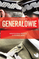Okładka: Generałowie. Niewygodna prawda o polskiej armii