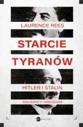 Okładka: Starcie tyranów. Hitler i Stalin – sojusznicy i wrogowie