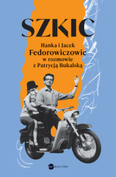 Okładka: Szkic. Hanka i Jacek Fedorowiczowie w rozmowie z Patrycją Bukalską
