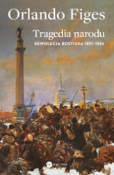 Okładka: Tragedia narodu. Rewolucja rosyjska 1891-1924