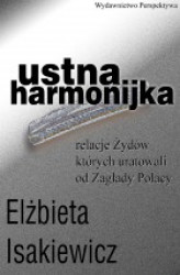 Okładka: Usta harmonijka. Relacje Żydów których uratowali od Zagłady Polacy