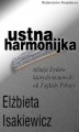 Okładka książki: Usta harmonijka. Relacje Żydów których uratowali od Zagłady Polacy