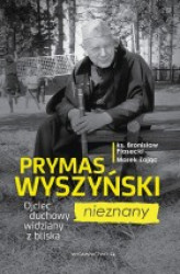 Okładka: Prymas Wyszyński nieznany. Ojciec duchowy widziany z bliska