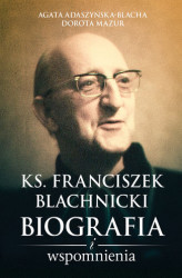 Okładka: Ks. Franciszek Blachnicki. Biografia i wspomnienia