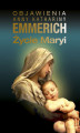 Okładka książki: Życie Maryi. Według objawień augustianki z Dülmen spisane przez Clemensa Brentano