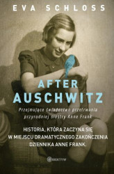 Okładka: After Auschwitz. Przejmujące świadectwo przetrwania przyrodniej siostry Anne Frank