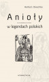 Okładka książki: Anioły w legendach polskich
