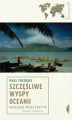 Okładka książki: Szczęśliwe wyspy Oceanii. Wiosłując przez Pacyfik