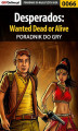 Okładka książki: Desperados: Wanted Dead or Alive - poradnik do gry