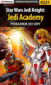 Okładka książki: Star Wars Jedi Knight: Jedi Academy - poradnik do gry