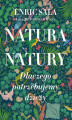 Okładka książki: Natura natury. Dlaczego potrzebujemy dziczy