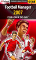 Okładka książki: Football Manager 2007 - poradnik do gry