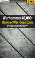 Okładka książki: Warhammer 40,000: Dawn of War - Soulstorm - poradnik do gry