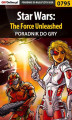 Okładka książki: Star Wars: The Force Unleashed - poradnik do gry