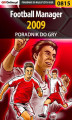 Okładka książki: Football Manager 2009 - poradnik do gry