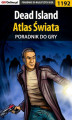 Okładka książki: Dead Island - Atlas Świata - poradnik do gry
