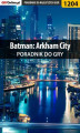 Okładka książki: Batman: Arkham City - poradnik do gry