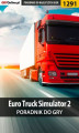 Okładka książki: Euro Truck Simulator 2 - poradnik do gry