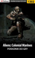 Okładka książki: Aliens: Colonial Marines - poradnik do gry