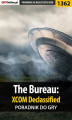 Okładka książki: The Bureau: XCOM Declassified - poradnik do gry