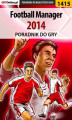 Okładka książki: Football Manager 2014 - poradnik do gry