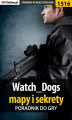 Okładka książki: Watch Dogs - mapy i sekrety - poradnik do gry