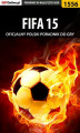 Okładka książki: FIFA 15 -  poradnik do gry