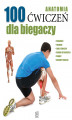 Okładka książki: Anatomia. 100 ćwiczeń dla biegaczy