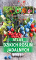 Okładka książki: Atlas dzikich roślin jadalnych
