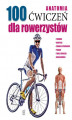 Okładka książki: Anatomia. 100 ćwiczeń dla rowerzystów