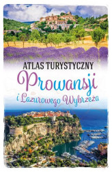 Okładka: Atlas turystyczny Prowansji i Lazurowego Wybrzeża