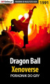 Okładka książki: Dragon Ball: Xenoverse - poradnik do gry