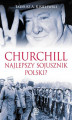 Okładka książki: Churchill. Najlepszy sojusznik Polski?