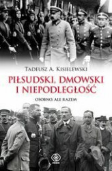 Okładka: Piłsudski, Dmowski i niepodległość