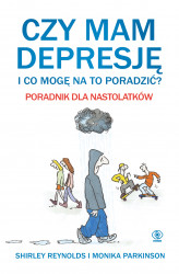 Okładka: Czy mam depresję i co mogę na to poradzić? Poradnik dla nastolatków