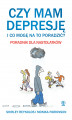 Okładka książki: Czy mam depresję i co mogę na to poradzić? Poradnik dla nastolatków