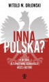 Okładka książki: Inna Polska? 1918-2018: alternatywne scenariusze naszej historii