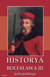 Okładka: Historia Bolesława III króla polskiego napisana około roku 1115