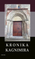 Okładka książki: Kronika Kagnimira to jest dzieje czterech pierwszych królów chrześcijańskich w Polsce, w wieku XI pisane