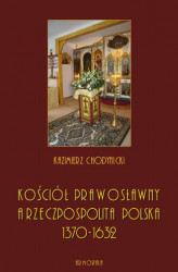 Okładka: Kościół prawosławny a Rzeczpospolita Polska. Zarys historyczny 1370-1632