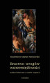 Okładka książki: Bractwo wrogów wstrzemięźliwości. Studium historyczne z czasów Augusta II
