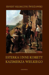 Okładka: Esterka i inne kobiety Kazimierza Wielkiego