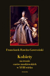 Okładka: Kobiety na tronie carów moskiewskich w XVIII wieku