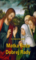 Okładka książki: Matka Boża Dobrej Rady. Z dodatkiem modlitw do Najświętszej Maryi Panny
