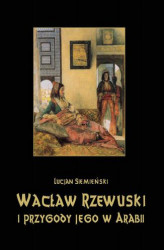 Okładka: Wacław Rzewuski i przygody jego w Arabii